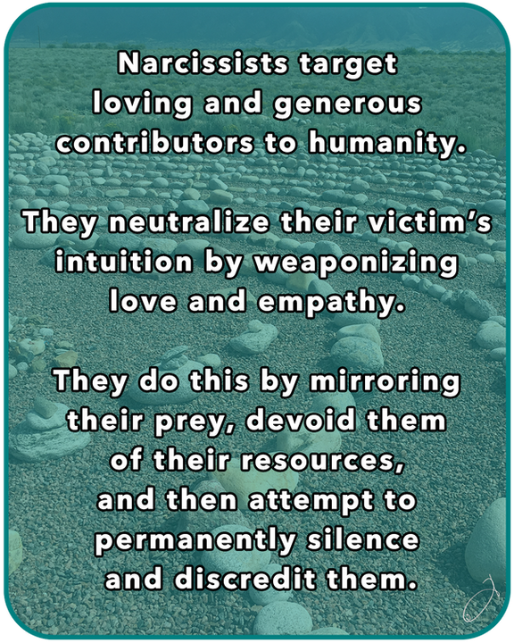 Narcissists target loving and generous contributors to humanity.