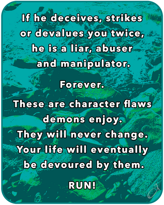 If he deceives, strikes or devalues you twice, he is a liar, abuser and manipulator. Forever.