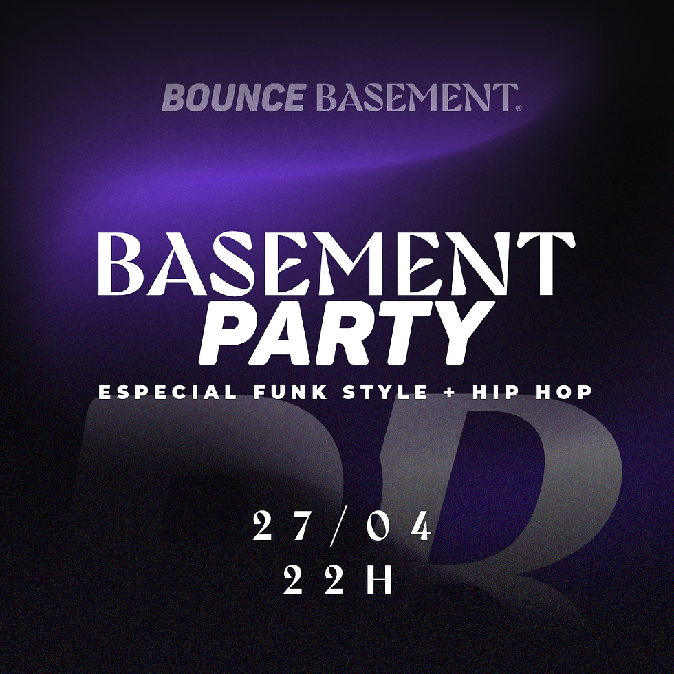 BASEMENT PARTY | EDIÇÃO FUNK STYLES & HIP HOP