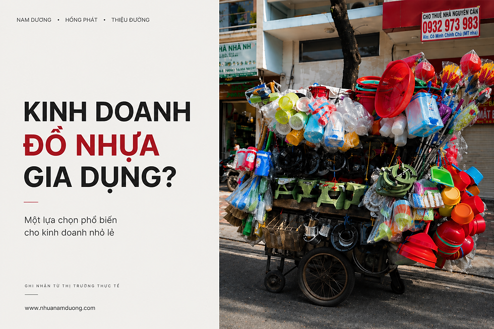Tại sao kinh doanh đồ nhựa gia dụng là lựa chọn thông minh cho kinh doanh nhỏ lẻ?