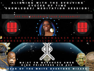 Aligning with the Cycles - Are You Exploring Your Abundance? - Kin# 193, Red Spectral Skywalker - Greg 5-01-2024