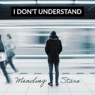Mending Stars - I Don't Understand - Album Artwork