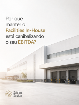 Por que manter o Facilities In-House está canibalizando o seu EBITDA?