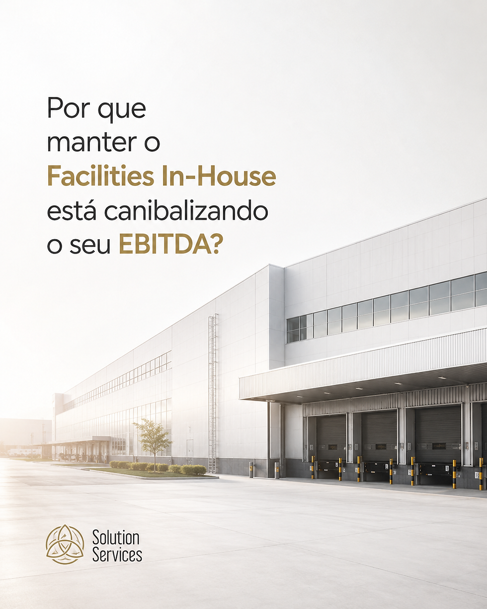 Por que manter o Facilities In-House está canibalizando o seu EBITDA?