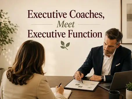 Executive Coaches, Meet Executive Function