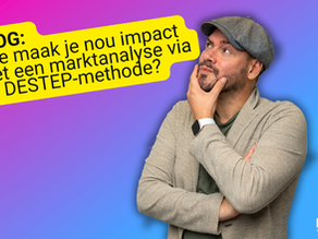 Hoe maak je nou impact met een marktanalyse via de DESTEP-methode