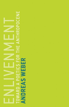 Enlivenment -
Toward a Poetics for the Anthropocene