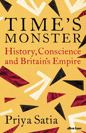 Time's Monster
History, Conscience and Britain's Empire