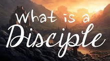 What is a Disciple? (Luke 14:26-33)