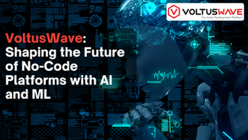 VoltusWave: Shaping the Future of No-Code Platforms with AI and ML