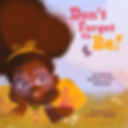 Don't Forget to Be (Hard Cover)