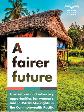 A Fairer Future: Law reform and advocacy opportunities for women's and PIDSOGIESC+ rights in the Commonwealth Pacific