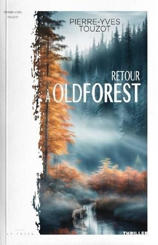 Retour à Oldforest de Pierre-Yves Touzot
