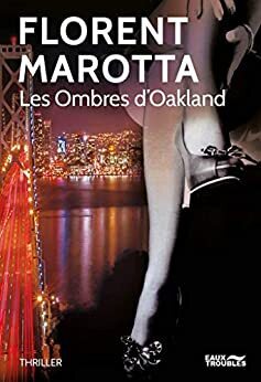 Florent Marotta. Les ombres d'Oakland