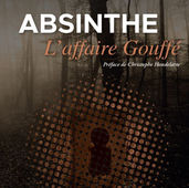 Absinthe : L'affaire Gouffé de Yann Botrel
