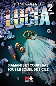 Lucia 2 : Diamants et coups bas sous le soleil de Sicile, Diane Garance, Ma Folie Livresque