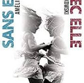 Sans elle de Amélie Antoine et Avec elle de Solène Bakowski