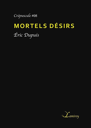 Mortels désirs, Éric Dupuis, Ma Folie Livresque