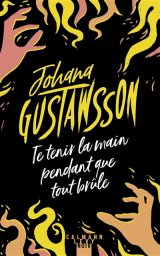 Johana Gustawsson, Te tenir la main avant que tout brûle, Ma Folie Livresque