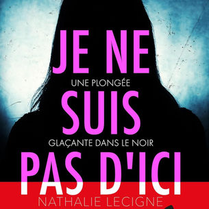 Je ne suis pas d’ici, Nathalie Lecigne