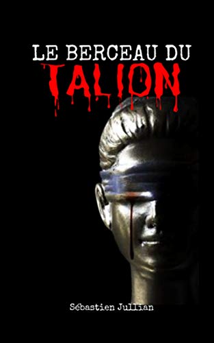 Sébastien Jullian. Le berceau du talion