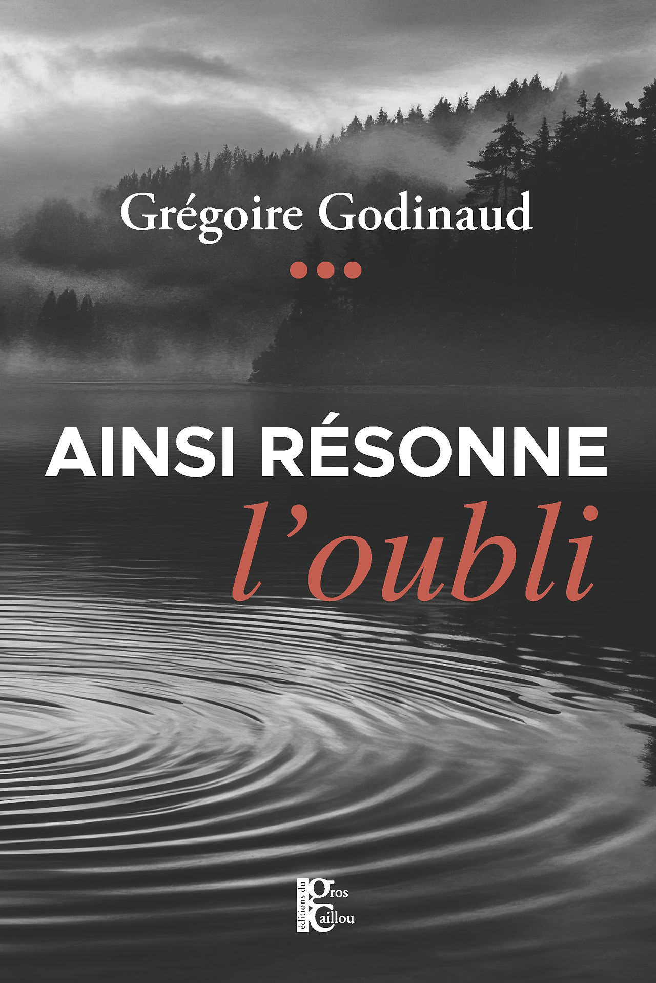 Ainsi résonne l'oubli, Grégoire Godinaud, Éditions du Gros Caillou, Ma Folie Livresque