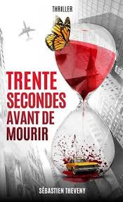 Trente secondes avant de mourir, Sébastien Theveny, Ma Folie Livresque