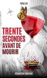Trente secondes avant de mourir, Sébastien Theveny, Ma Folie Livresque