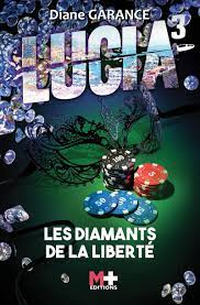 Lucia 3 : Les diamants de la liberté, Diane Garance, Ma Folie Livresque