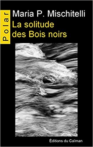 La solitude des Bois noirs, Maria P. Mischitelli, Ma Folie Livresque