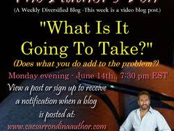 What Is It Going To Take? -Does what you do add to the problem?