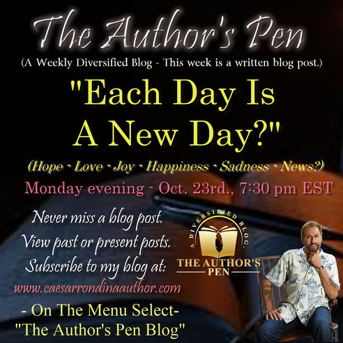 Each Day Is A New Day? - Hope-Love-Joy-Happiness-Sadness-News
