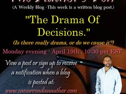 The Drama Of Decisions - is there really drama, or do we cause it?