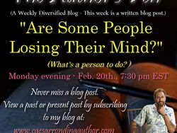 Are Some People Losing Their Minds? - What's a person to do?
