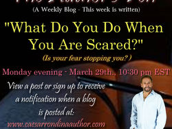 What Do You Do When You Are Scared? - Is your fear stopping you?