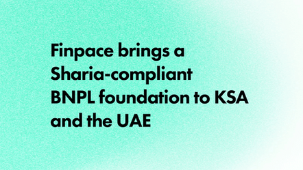 Finpace brings a Sharia compliant BNPL foundation to KSA and the UAE