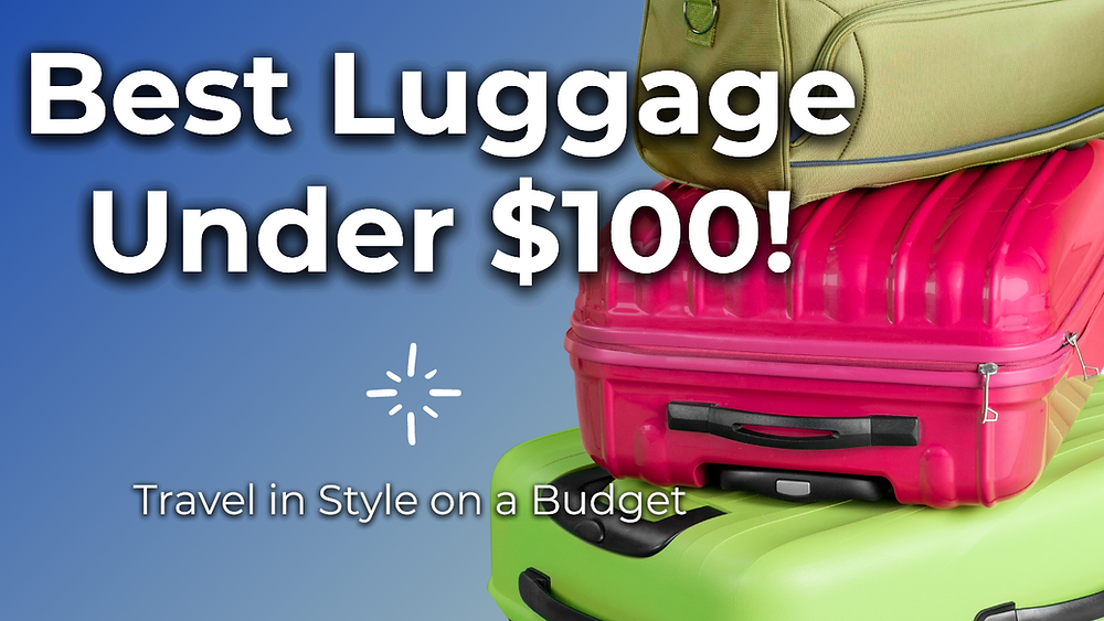 Best Luggage Under 100!!
