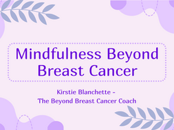 Mindfulness After Breast Cancer: A Gentle Path Back to Yourself