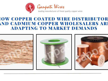 How Copper Coated Wire Distributors and Cadmium Copper Wholesalers Are Adapting to Market Demands