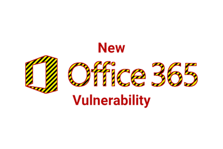 Beware of new Office 365 Security Vulnerability 