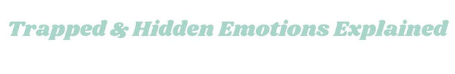 Trapped and Hidden Emotions Explained
