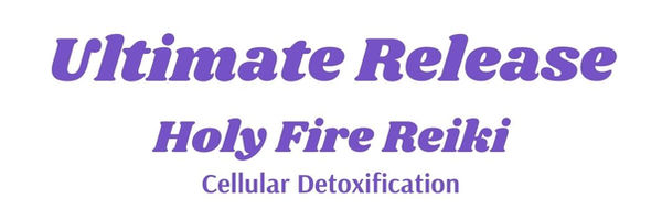 Ultimate Release: Holy Fire Reiki