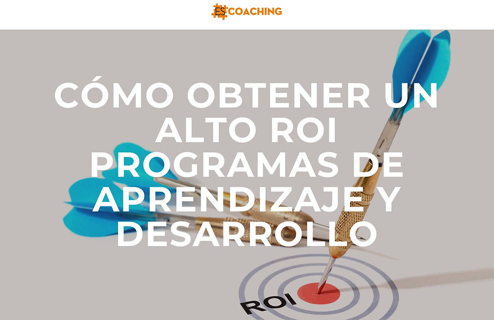 Alto ROI en programas de aprendizaje y desarrollo ESCOACHING