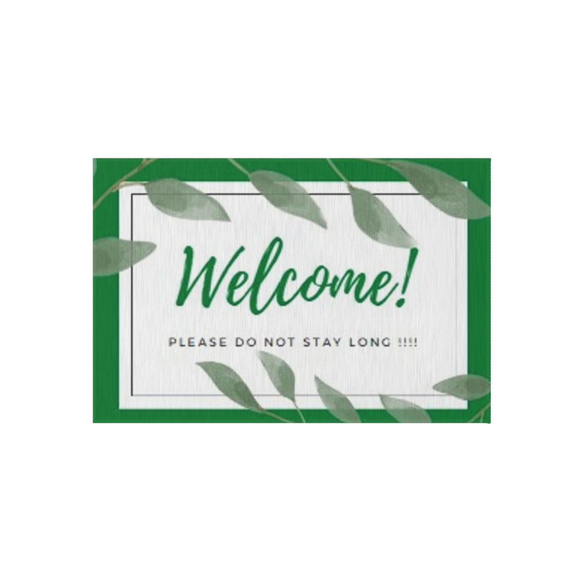 WELCOME PLEASE DO NOT STAY LONG OUTDOOR RUG
