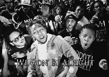 Image result for we gon be alright