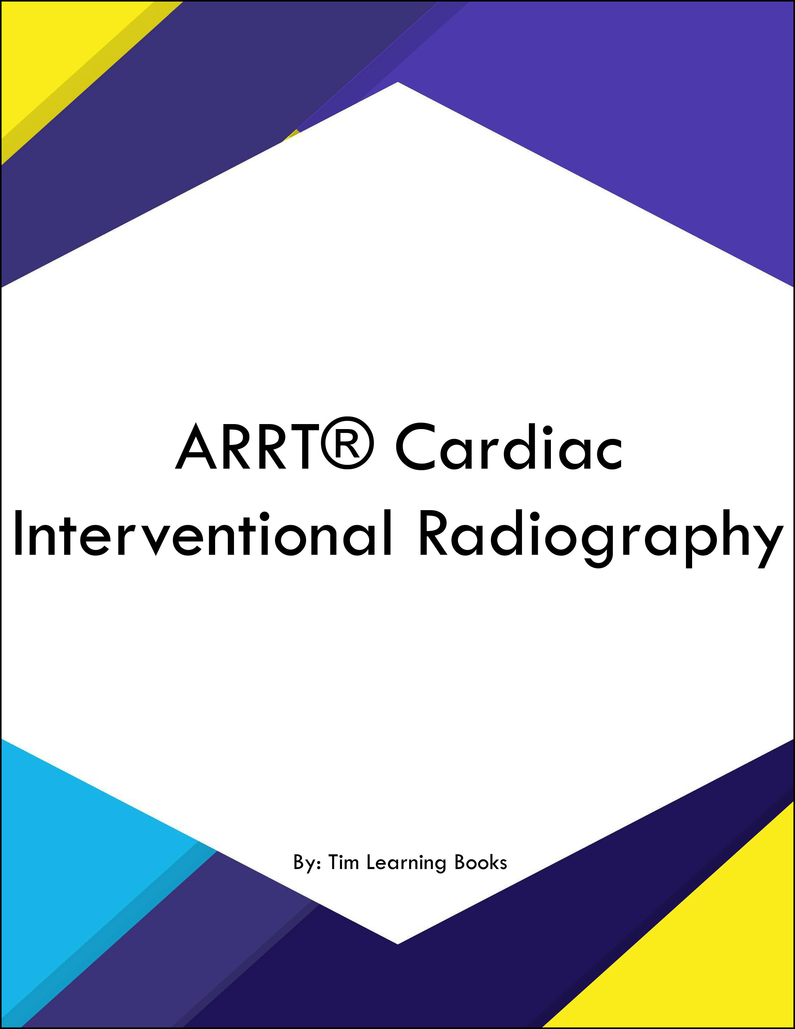 ARRT® Cardiac Interventional Radiography