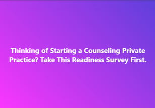 Thinking of Starting a Counseling Private Practice? Take This Readiness Survey First.
