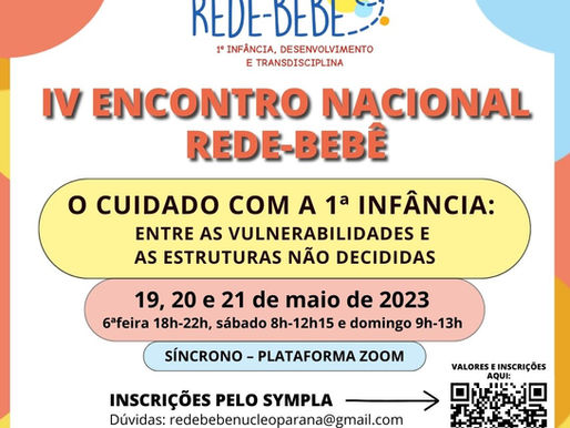 IV ENCONTRO NACIONAL DA REDE-BEBÊ: tecendo redes em prol de cuidados com a primeira infância