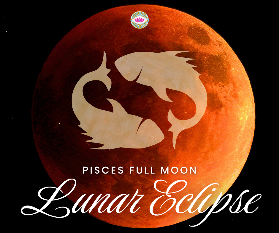 Pisces Full Moon (Lunar Eclipse)