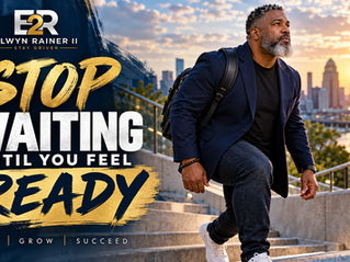 Stop Waiting Until You Feel Ready